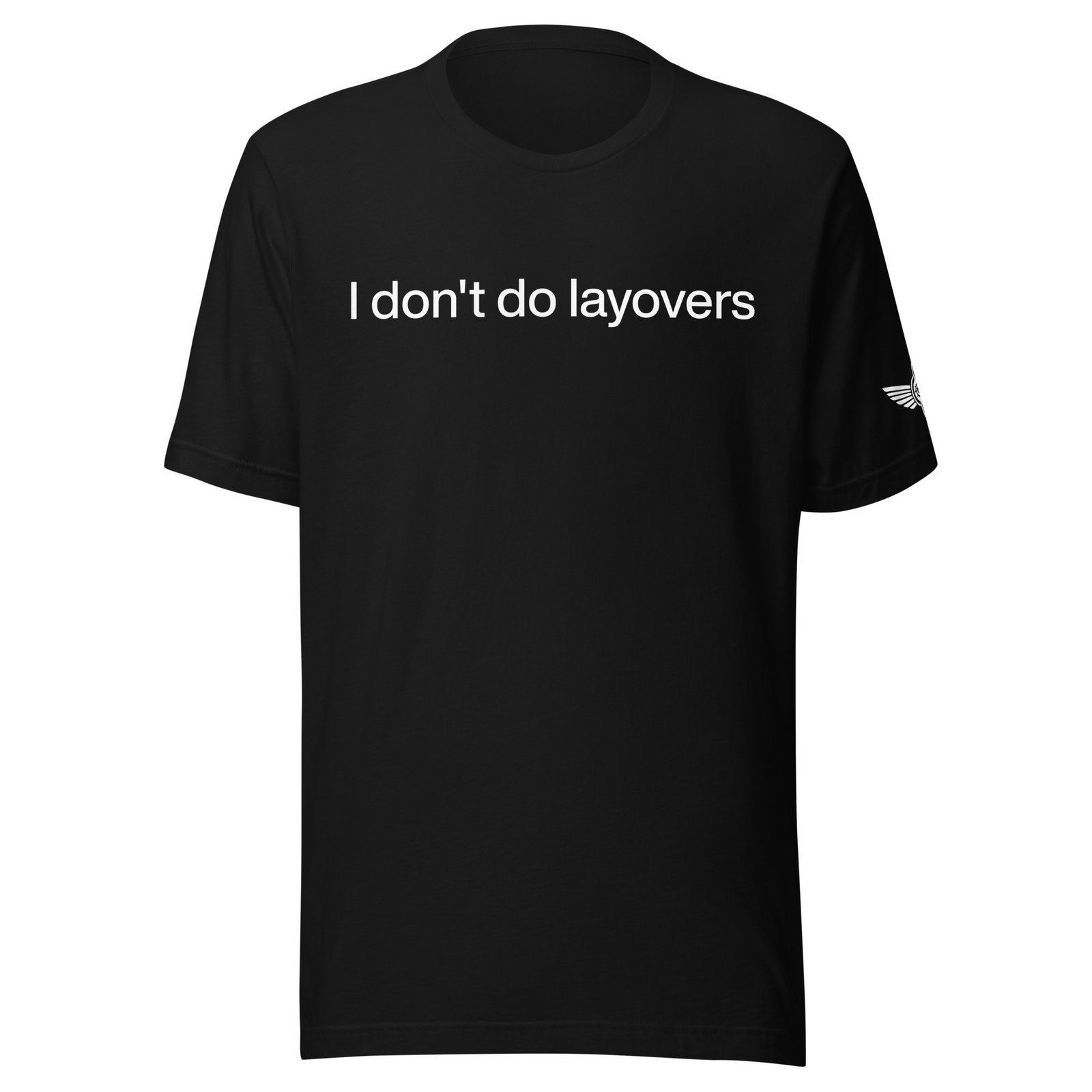 I Don’t Do Layovers T-Shirt – Airstrip Club Original